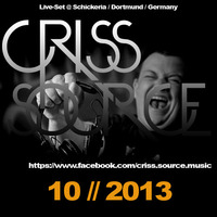 Criss Source @ Schickeria Dortmund | 25.10.2013 by CRISS SOURCE