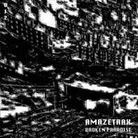 Amazetrax - Broken Paradise by Amazetrax