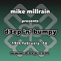 D3EP 'N' BUMPY - live broadcast 19th Feb '16 by Mike Millrain