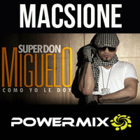 Don Miguelo - Como Yo Le Doy - Macsione PowerMix by Macsione