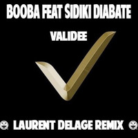 Booba feat Diabaté Sadiki - Validée (LAURENT DELAGE Remix) by Laurent DELAGE