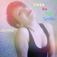 DJ Lobinha - Wake.Me.Up! SetMix. by DJ Lobinha
