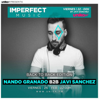 Nando Granado Back 2 Back Javi Sánchez @ Imperfect Music - Unika FM (26-02-16) by Nando Granado