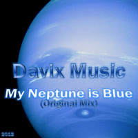 DJ Davix Music - My Neptune is Blue (Original Club Mix) by Davix Music