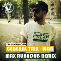 General Trix - War (Max RubaDub Remix) by Max RubaDub