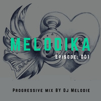 Dj Melodie - Melodika - Episode 001 [NEW SUMMER RELEASE] by Dj Melodie