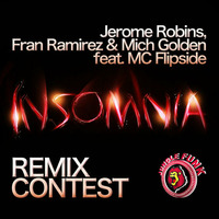 Jerome Robins, Fran Ramirez & Mich Golden feat. MC Flipside - Insomnia - REMIX CONTEST by Jerome Robins