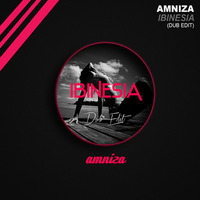 Amniza - Ibinesia (Dub Edit) by Amniza
