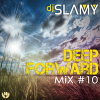 Slamy - Deep Forward [Mix #10] by DJ SLAMY