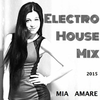 Electro House Mix 2015 Vol 1 by Mia Amare by Mia Amare
