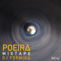 Poeira Mixtape Dj Formiga by djformiga
