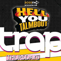 Trap Thursday Hell You Talmbout BossFM MTHREE by MthreeAtl