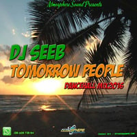 Dj_seeb tomorrow people dancehall mix 2016 by DJSEEBMUSIQ™