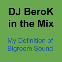 My Definition of Bigroom Sound by DJ BeroK