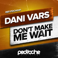 Dani Vars - Don´t Make Me Wait (Original mix) Out Now!!! by Dani Vars