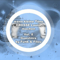wenn kleine Toene GROSE Laune machen Vol. 8 - by Funk &amp; Filou - Guestmix by FUNK & FILOU [KIT DA FUNK]