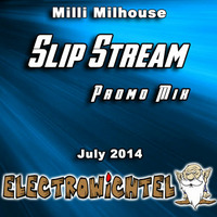 Milli Milhouse - Slip Stream (Promo Mix) by ELECTROWiCHTEL