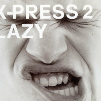 X - Press 2 - Lazy (Da'Silva Gunn Remix)*FREE/DL* by Da'Silva Gunn