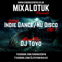 MIXALOTUK Presents - Indie Dance and Nu Disco 2016 (Part 1) Mixed By DJ Toyo by DJ Toyo