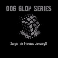 006 Glop Series - Sergio de Morales January'16 by Sergio de Morales