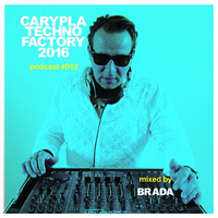 Carypla Techno Factory Podcast #012 Mixed By BraDa by BraDa NL