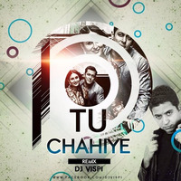 Tu Chahiye - Bajrangi Bhaijaan - DJ Vispi Mix by Vispi Manjra