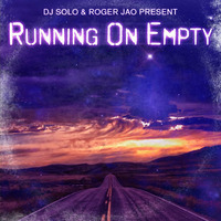 Running On Empty - DJ SOLO x Roger Jao by Roger Jao