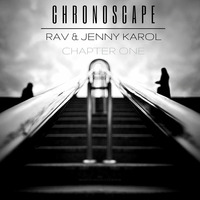 RAV & Jenny Karol - ChronoScape.Chapter One by Jenny Karol ॐ