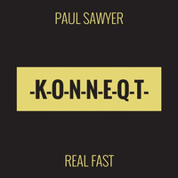 Paul Sawyer - Real Fast (Vocal) [PREVIEW] by KONNEQT