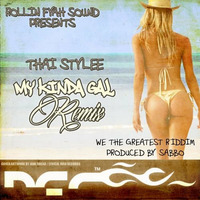 Thai Stylee - My Kinda Gal RMX (We The Greatest Riddim) - Sept. 2013 by RFS Remix