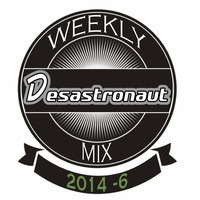 Desastronaut Weekly Mix pt6 by Desastronaut
