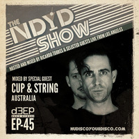 The NDYD Radio Show EP45 - guest mix by CUP & STRING (Australia) by Ricardo Torres |NDYD