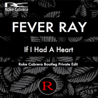 IF I HAD A HEART (Roke Cabrera Bootleg Private Edit) by Roke Cabrera