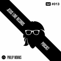 Jesus Love Records Podcast Session #13 With Philip Novais by Philip Novais