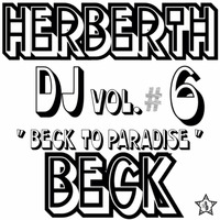 Herberth Beck-Beck To Paradise Vol. #6 by Herberth Beck