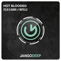 Hot Blooded (feat. Notelle) by Felix & Gianx