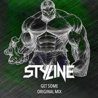 Styline - Get Some (Original Mix) by Styline