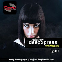 Klubslang - Deep Xpress Radioshow #07 [deepinradio] by Javy Mølina