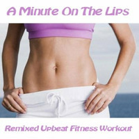 A Minute on the Lips - Fitness Mix by DJ love The Mix