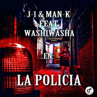 J-1 & Man-K Ft Washiwasha - La Policia by Washiwasha