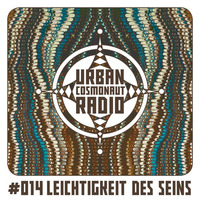UCR #014 by Leichtigkeit Des Seins by Urban Cosmonaut Radio