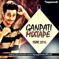 Ganpati Mixtape (Year 2016) - DJ Aygnesh by SHUBHAM KUMAR