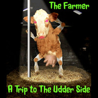 A Trip To The Udder Side by The Farmer
