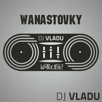 DJ Vladu - Wanastovky by Vladu 82