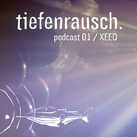 XEED - Tiefenrausch Podcast by XEED