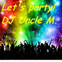 Let's party! by DJ Uncle M.