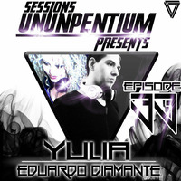 Ununpentium Sessions Episode 33 [Guest Dj Yulia ] by Eduardo Diamante