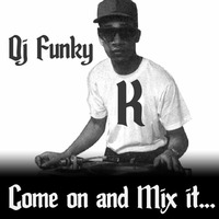 Dj funky k // come on and mix it.....® 2012   by DJ Funky k