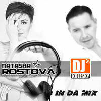 NATASHA ROSTOVA &amp; DJ KOLESKY IN DA MIX by Natasha Rostova