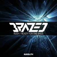 Brazed - Rush / Ready For The Bass | OUT NOW!